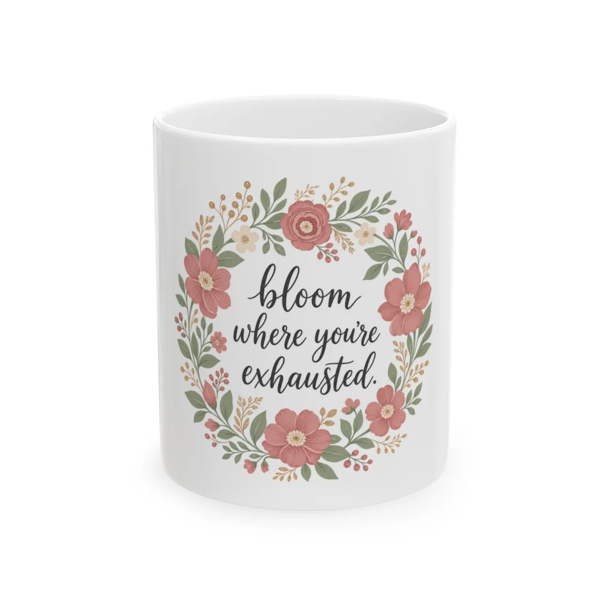 Bloom Where You're Exhausted Mug