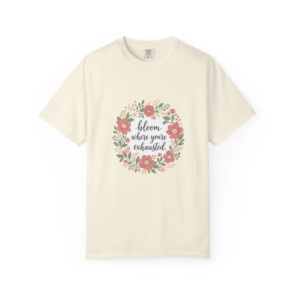 Bloom Where You're Exhausted Tee